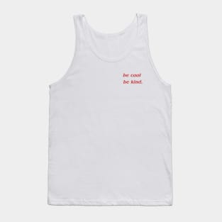 Be cool, Be kind Tank Top